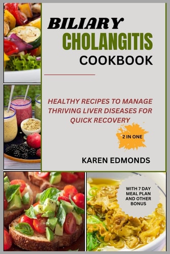 Biliary Cholangitis Cookbook Healthy Recipes to Manage Thriving Liver Diseases for Quick Recovery