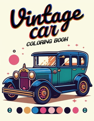 Vintage Car Coloring Book Brimming with Illustrations of Vintage Cars and Antique Designs That Capture the Essence of a Bygone Era, Where Each Page Invites You to Customize Your Own Piece of Automotive History.