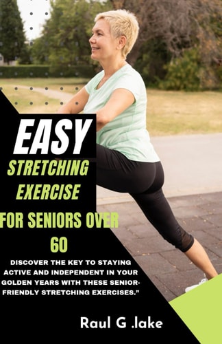 Easy Stretching Exercise for Seniors Over 60 Discover the Key to Staying Active and Independent in Your Golden Years with These Senior-friendly Stretching Exercises."