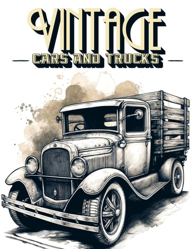 Vintage Cars and Trucks Transport Yourself to a World of Classic Cars and Timeless Trucks, Where Every Stroke of the Pen Unveils the Magnificent Stories and Iconic Designs of Yesteryear, Waiting to be Colored and Cherished Forever