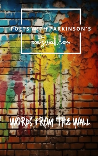 Words From The Wall An Anthology by Poets with Parkinson's