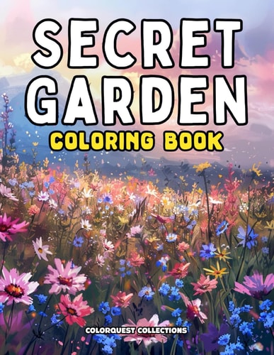 Secret Garden Coloring Book A Wildflower Odyssey of Color Uncover the Hidden Hues of Nature