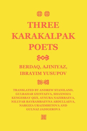 Three Karakalpak Poets Berdaq, Ajiniyaz, Ibrayim Yusupov