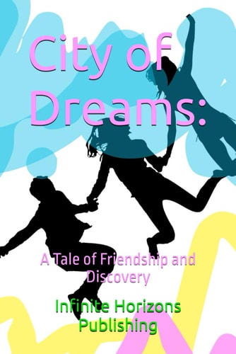 City of Dreams A Tale of Friendship and Discovery