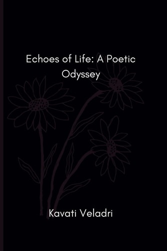 Echoes of Life A Poetic Odyssey: Discover the Beauty of Life's Journey Through Poetry