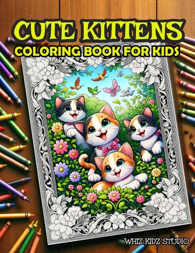 Cute Kittens Coloring Book for Kids Adorable and Delightful Kittens and Cats to Color for Girls and Boys, Ages 4-8