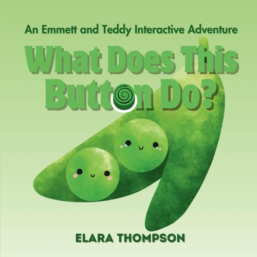 What Does This Button Do? An Emmett and Teddy Interactive Adventure - Funny Interactive Book for Kids Children Teens Elementary School Siblings Brothers Twins Peas Frogs Aliens