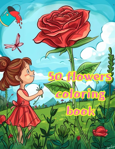 Coloring Book for Kid 8-12 50 Varieties of Flowers: A Botanical Coloring Adventure
