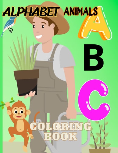 Animal Alphabet Adventure A Coloring Book for Learning English Letters: Teaching the Alphabet with the Names of Animals and Developing Coloring Skills. Suitable for Ages One to Six Years
