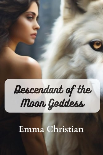 Descendant of the Moon Goddess A Mysterious Tale about the Moon Goddess