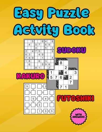Easy Puzzle Actvity Book Sudoku, Kakuro, Futoshiki with Answers