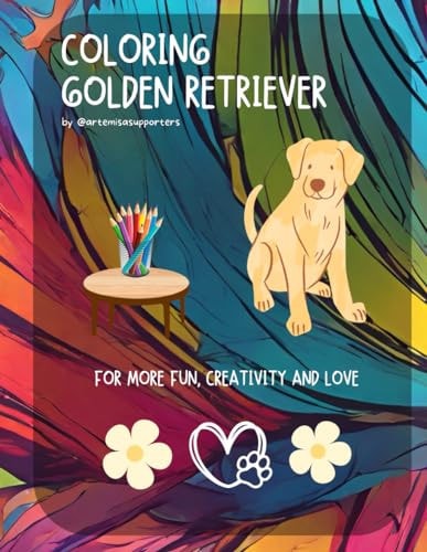 Coloring Book Golden Retriever for Kids and Adults Adorable and Fun Images of Golden Retriever to Color.: We Love Golden Retriever: Fun and Easy Dogs Coloring Pages.