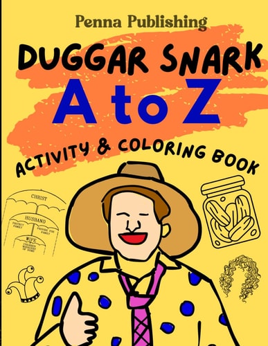 Duggar Snark A to Z - Activity and Coloring Book Eye Traps, Clown Cars, Denim Skirts, Hola!, and More!