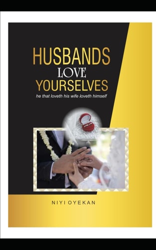 Husbands Love Yourselves He that Loveth His Wife Loveth Himself