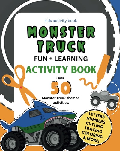 Monster Truck Fun and Learning Activity Book Kids Coloring, I Spy, Learning, Numbers, ABCs, Cutting Practice, and More Monster Truck Themed Activities for Kids 3-7