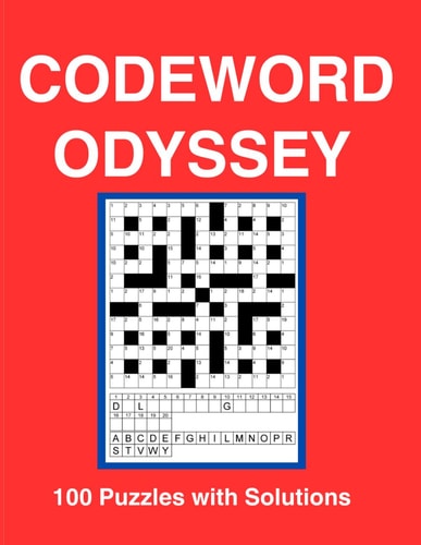 Codeword Odyssey Unravel the Language Labyrinth. 100 Codeword Puzzles Await Your Touch. For Kids, Teens, Adults, and Seniors.