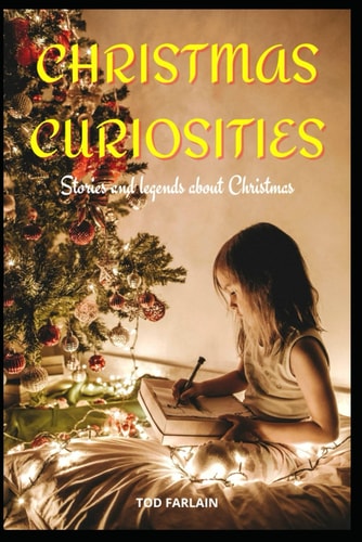 Christmas Curiosities 50 Stories And Legends About Christmas, Traditions And Myths That You May Not Have Known, Christmas Book, Activity Book, Celebrate Birth Of Jesus Christ, Vintage Christmas Traditions