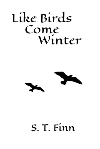 Like Birds Come Winter