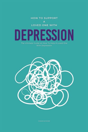 How To Support A Loved One With Depression The Ultimate Guide on How To Help A Loved One With Depression