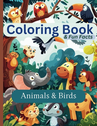 Coloring Book and Fun Facts - Animals and Birds 50 Designs with Fun Facts for Animals Lowers I Large Print