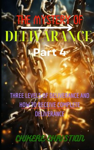 The Mystery of Deliverance Part 4 Three Levels Of Deliverance And How To Receive Complete Deliverance