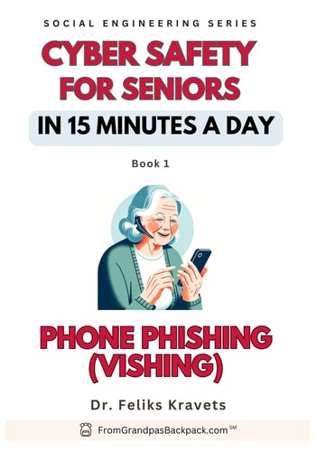 Phone Phising. Cyber Safety for Seniors in 15-min a Day Published by FromGranpasBackpack.com