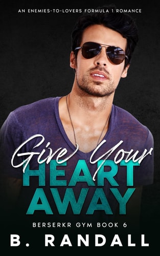 Give Your Heart Away An Enemies-to-Lovers Formula 1 Romance