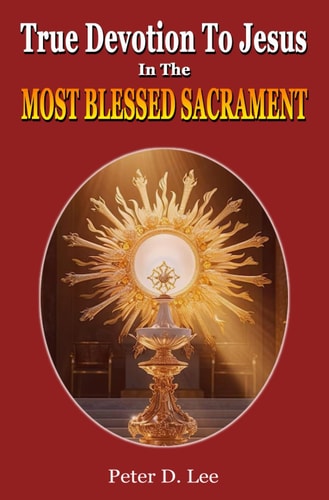 True Devotion To Jesus In The Most Blessed Sacrament A Novena