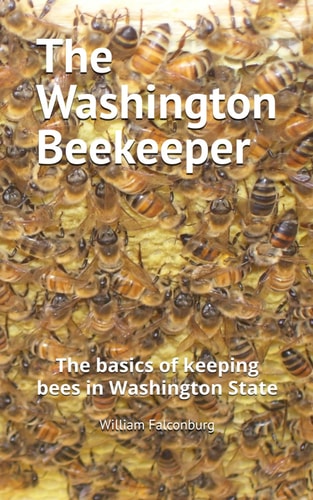 The Washington Beekeeper The Basics of Keeping Bees in Washington State