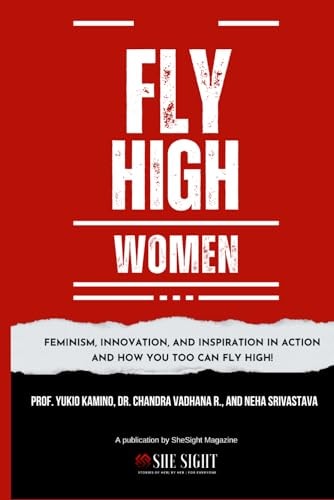 Fly High Women Feminism, Innovation, and Inspiration in Action And how You Too Can Fly High!