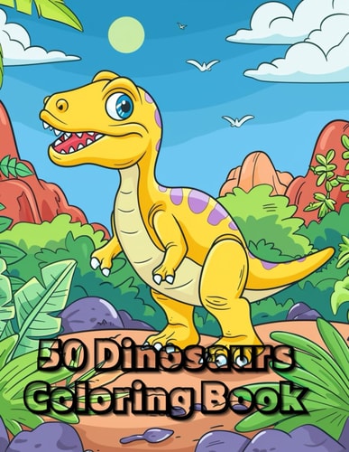 50 Dinosaurs Coloring Book - for Kids Colorful Creatures: Dive Into Dinosaur World