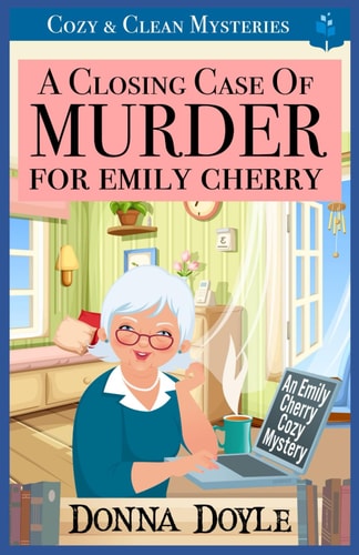 A Closing Case of Murder for Emily Cherry Cozy & Clean Mysteries