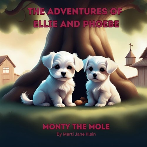 The Adventures of Ellie and Phoebe Monty the Mole