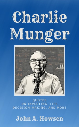 Charlie Munger Quotes on Investing, Life, Decision-making, and More