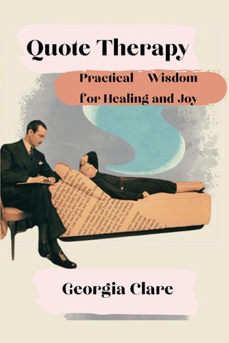 Quote Therapy Practical Wisdom for Healing and Joy