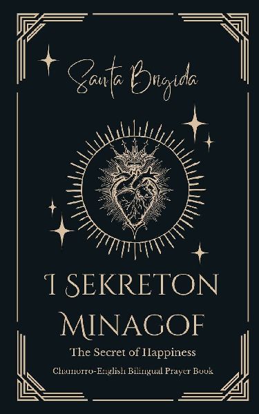 I Sekreton Minagof (The Secret of Happiness): Chamorro-English Bilingual Prayer Book