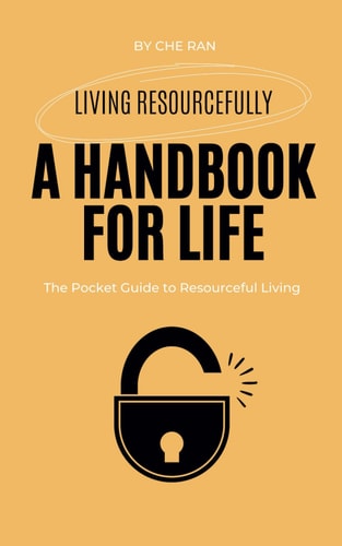 Living Resourcefully A Handbook for Life: The Pocket Guide to Resourceful Living