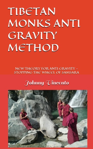 Tibetan Monks Anti Gravity Method New Theory for Anti Gravity - How to Stop the Wheel of Samsara