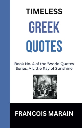 Timeless Greek Quotes Book No 4 of the "A Little Ray of Sunshine" Serie