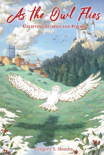 As the Owl Flies Uplifting Stories and Poems