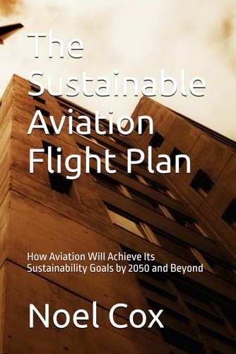 The Sustainable Aviation Flight Plan How Aviation Will Achieve Its Sustainability Goals by 2050 and Beyond