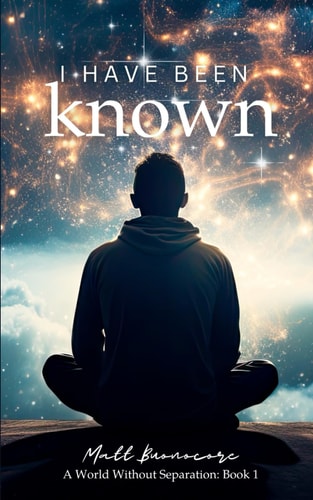 I Have Been Known Spiritual Poetry & Self Help Affirmations That Will Lift the Veil of Separation