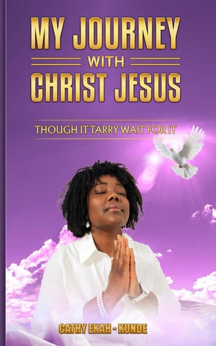 My Journey with Christ Jesus Though it Tarry, Wait for it