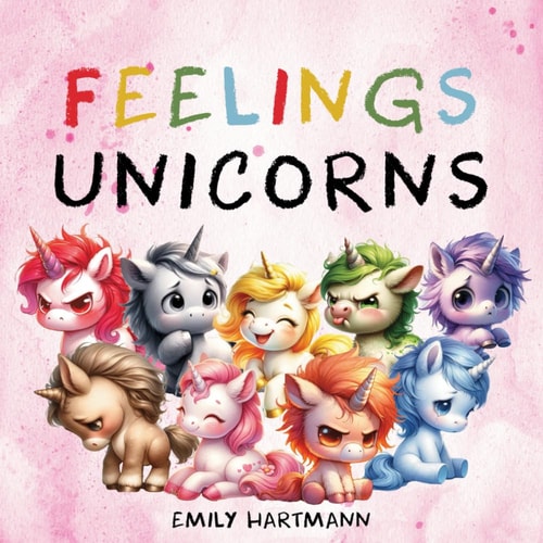 Feelings Unicorns Children's Book About Emotions and Feelings, Kids Preschool Ages 3 -5