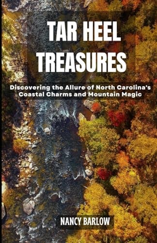 Tar Heel Treasures Discovering the Allure of North Carolina's Coastal Charms and Mountain Magic