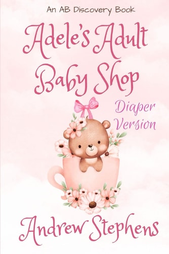 Adele's Adult Baby Shop (Diaper Version) An ABDL/diaper Story