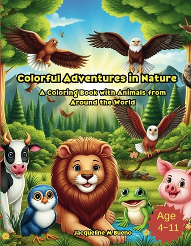 Colorful Adventures in Nature A Coloring Book with Animals from Around the World