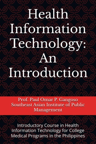Health Information Technology An Introduction: Introductory Course in Health Information Technology for Tertiary Health Education Programs in the Philippines