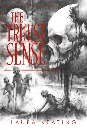 The Truest Sense A Collection of Horrors