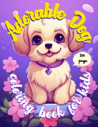 Adorable Dog Coloring Book For Kids Unleash Your Inner Artist and Color a World of Playful Pups!
